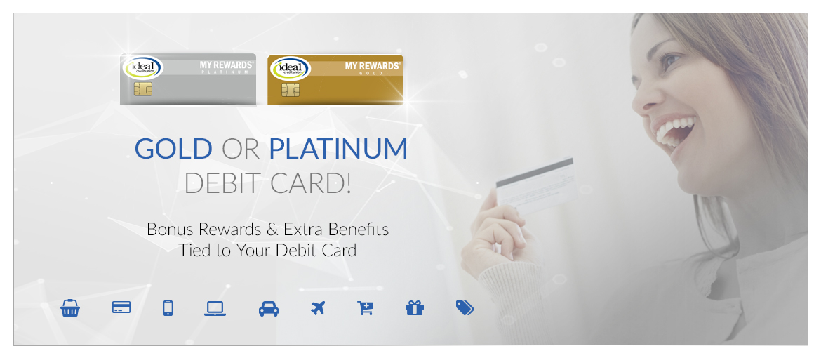 Get the My Rewards Platinum Debit Card! Get the My Rewards Platinum Debit Card!